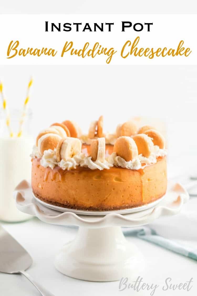 Instant Pot Banana Pudding Cheesecake on white cake stand with text